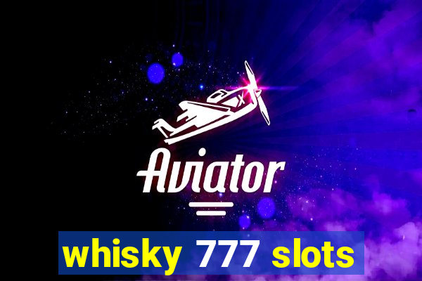 whisky 777 slots